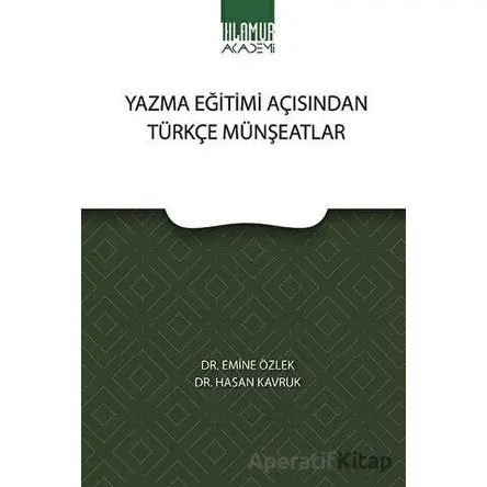 Yazma Eğitimi Açısından Türkçe Münşeatlar - Emine Özlek - Ihlamur