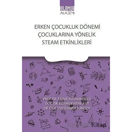 Erken Çocukluk Dönemi Çocuklarına Yönelik Steam Etkinlikleri - Rıdvan Karabulut - Ihlamur