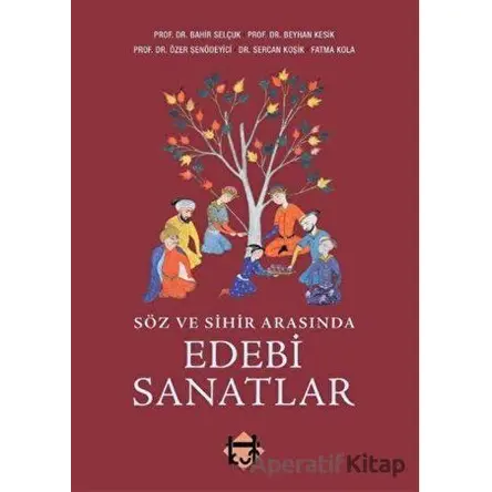 Söz ve Sihir Arasında Edebi Sanatlar - Kolektif - Kut Yayınları