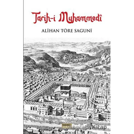 Tarih-i Muhammedi - Alihan Töre Saguni - Tarih ve Kuram Yayınevi
