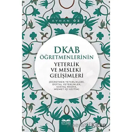 DKAB Öğretmenlerinin Yeterlik ve Mesleki Gelişimleri - Ayhan Öz - Kitabe Yayınları