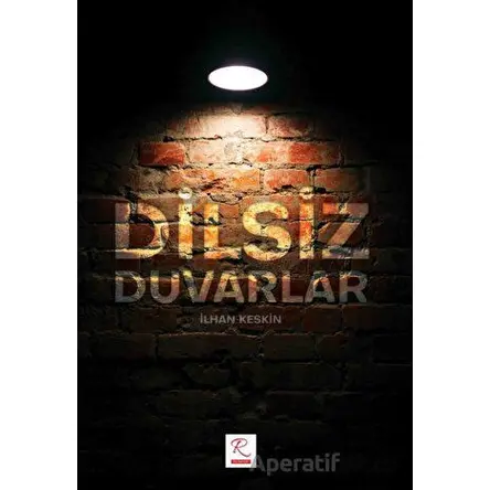 Dilsiz Duvarlar - İlhan Keskin - Rüzgar Eren Yayıncılık
