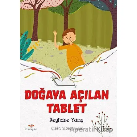 Doğaya Açılan Tablet - Reyhane Yarış - Mosquito Yayınları
