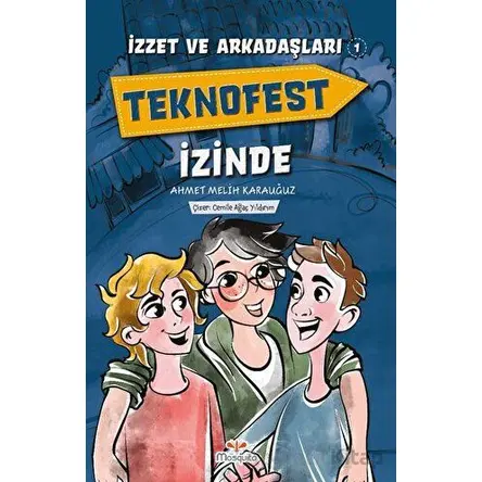 İzzet ve Arkadaşları Teknofest İzinde - Ahmet Melih Karauğuz - Mosquito Yayınları