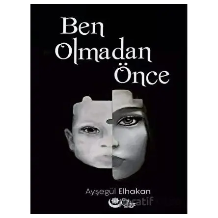 Ben Olmadan Önce - Ayşegül Elhakan - Ayyıldız Kitap