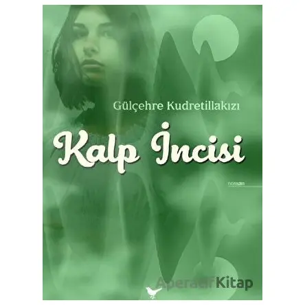 Kalp İncisi - Gülçehre Kudretillakızı - Günce Yayınları