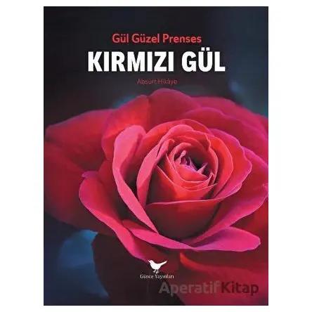 Kırmızı Gül - Gül Güzel Prenses - Günce Yayınları