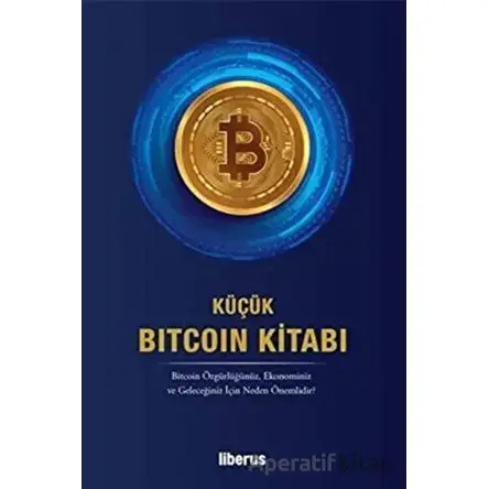 Küçük Bitcoin Kitabı - Kollektif - Liberus Yayınları