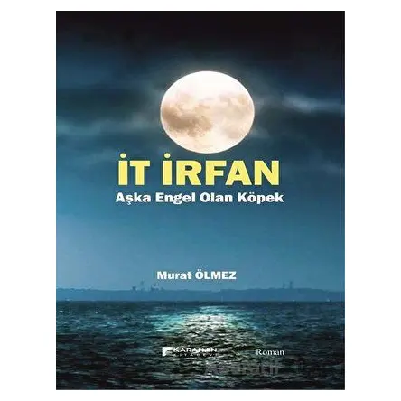 İt İrfan - Aşka Engel Olan Köpek - Murat Ölmez - Karahan Kitabevi