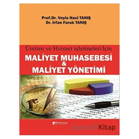 Üretim ve Hizmet İşletmeleri İçin Maliyet Muhasebesi ve Maliyet Yönetimi