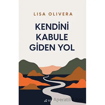 Kendini Kabule Giden Yol - Lisa Olivera - Serenad Yayınevi