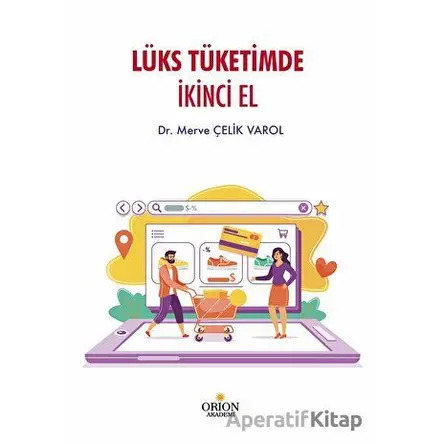 Lüks Tüketimde İkinci El - Merve Çelik Varol - Orion Kitabevi
