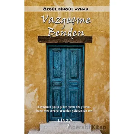 Vazgeçme Benden - Özgül Bingül Ayhan - Linza Yayınları