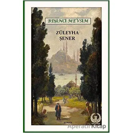 Beşinci Mevsim - Züleyha Şener - Myrina Yayınları