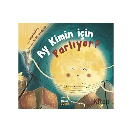 Ay Kimin İçin Parlıyor? - Ayşe Erdem - Mecaz Çocuk