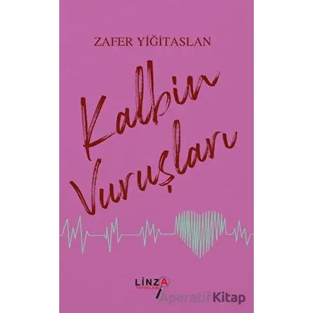 Kalbin Vuruşları - Zafer Yiğitaslan - Linza Yayınları