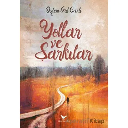 Yollar ve Şarkılar - Özlem Gül Canlı - Günce Yayınları