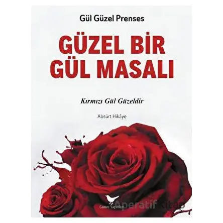 Güzel Bir Gül Masalı - Gül Güzel Prenses - Günce Yayınları