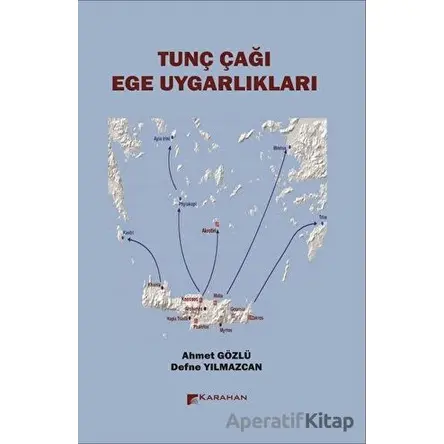 Tunç Çağı Ege Uygarlıkları - Defne Yılmazcan - Karahan Kitabevi