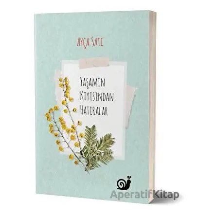 Yaşamın Kıyısından Hatıralar - Ayça Satı - Sakin Kitap