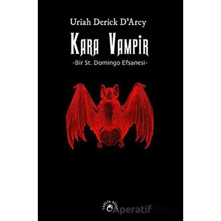 Kara Vampir - Bir St. Domingo Efsanesi - Uriah Derick DArcy - Laputa Kitap