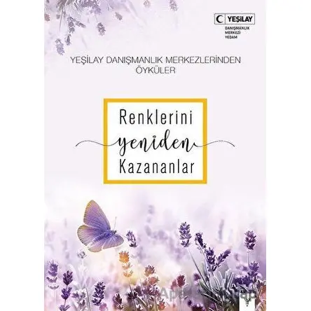 Renklerini Yeniden Kazananlar - Özlen Çopuroğlu - Yeşilay Yayınları