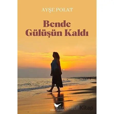 Bende Gülüşün Kaldı - Ayşe Polat - Günce Yayınları