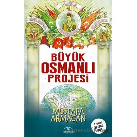 Büyük Osmanlı Projesi - Mustafa Armağan - Hümayun Yayınları