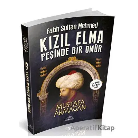 Kızıl Elma Peşinde Bir Ömür - Fatih Sultan Mehmed - Mustafa Armağan - Hümayun Yayınları