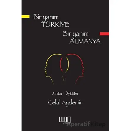 Bir Yanım Türkiye Bir Yanım Almanya - Celal Aydemir - Uyum Yayınları
