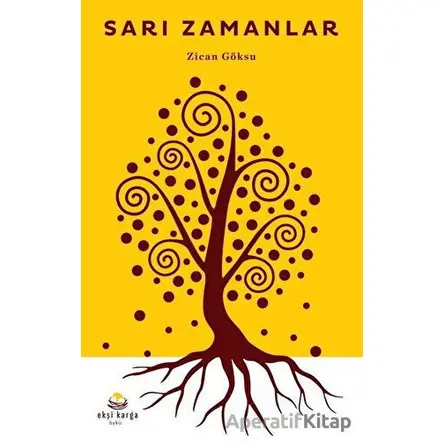 Sarı Zamanlar - Zican Göksu - Ekşi Karga Yayınları