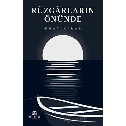 Rüzgarların Önünde - Fuat Kıran - Ekşi Karga Yayınları