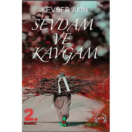 Sevdam ve Kavgam - Kevser Akın - Pel Yayınları