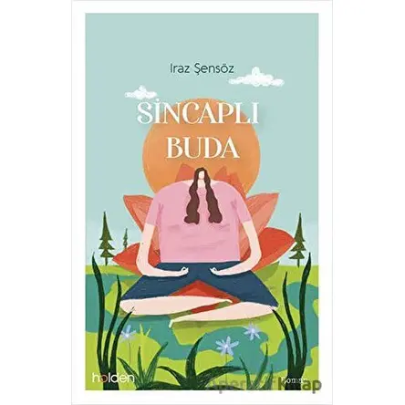 Sincaplı Buda - Iraz Şensöz - Holden Kitap