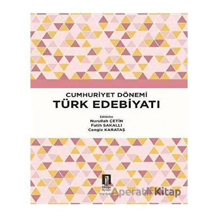 Cumhuriyet Dönemi Türk Edebiyatı - Nurullah Çetin - İlbilge Yayıncılık