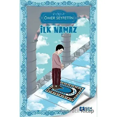 İlk Namaz - Ömer Seyfettin - Sen Yayınları