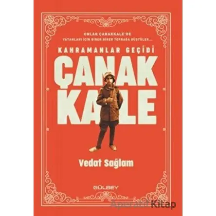 Kahramanlar Geçidi Çanakkale - Vedat Sağlam - Gülbey Yayınları