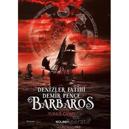 Denizler Fatihi Demir Pençe Barbaros - Yunus Ozan - Gülbey Yayınları
