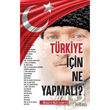 Türkiye İçin Ne Yapmalı? - Mustafa Duman - Sözcü Kitabevi