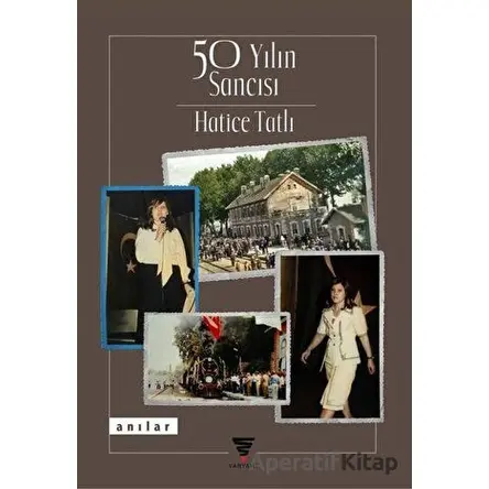 50 Yılın Sancısı - Hatice Tatlı - Varyant Yayıncılık