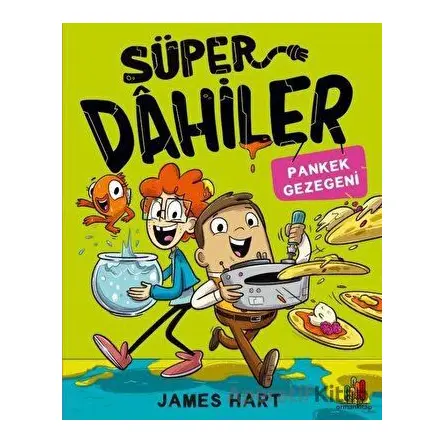 Süper Dahiler: Pankek Gezegeni - James Hart - Orman Kitap