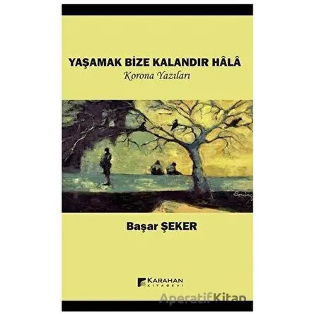 Yaşamak Bize Kalandır Hala - Başar Şeker - Karahan Kitabevi