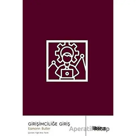 Girişimciliğe Giriş - Eamonn Butler - Liberus Yayınları