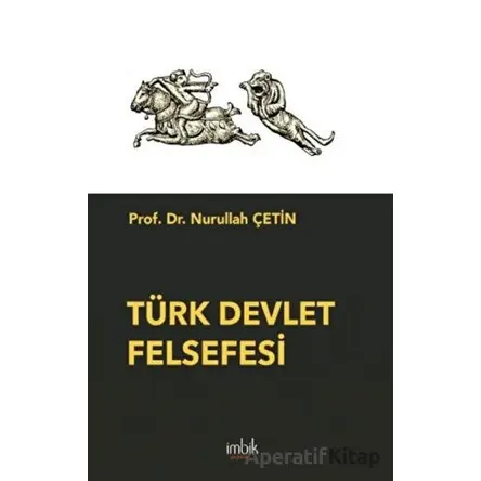 Türk Devlet Felsefesi - Nurullah Çetin - İmbik Yayınları