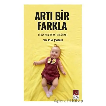 Artı Bir Farkla - Seza Selma Şenkoğlu - Alka Yayınevi