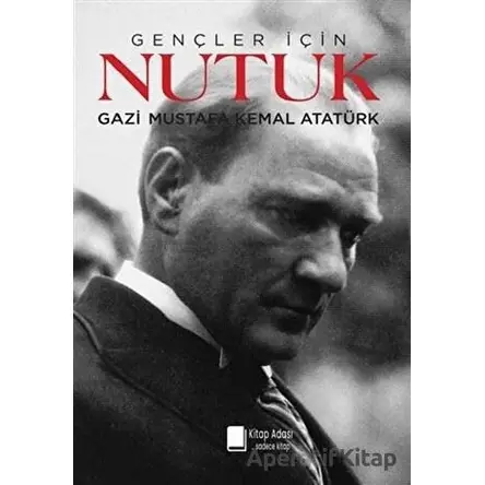 Gençler İçin Nutuk - Mustafa Kemal Atatürk - Kitap Adası