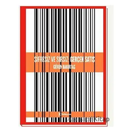 Şifresiz ve Sırsız: Gerçek Satış - Güven Bakırtaş - Edisyon Kitap