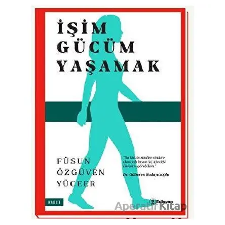 İşim Gücüm Yaşamak - Füsun Özgüven Yüceer - Edisyon Kitap
