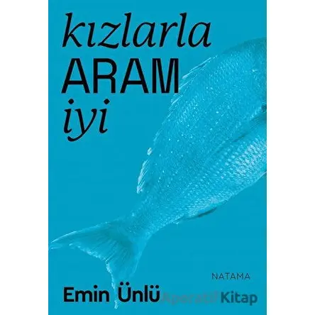 Kızlarla Aram İyi - Emin Ünlü - Natama Yayınları