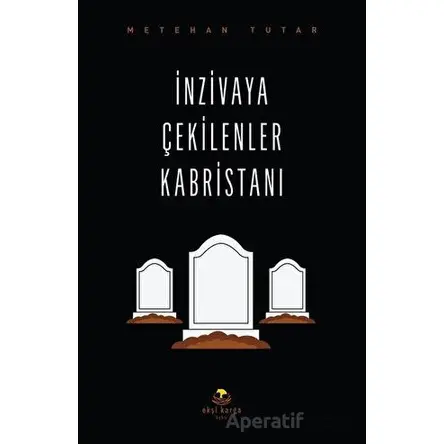İnzivaya Çekilenler Kabristanı - Metehan Tutar - Ekşi Karga Yayınları